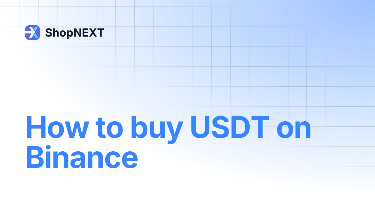 How to buy USDT on Binance | ShopNEXT